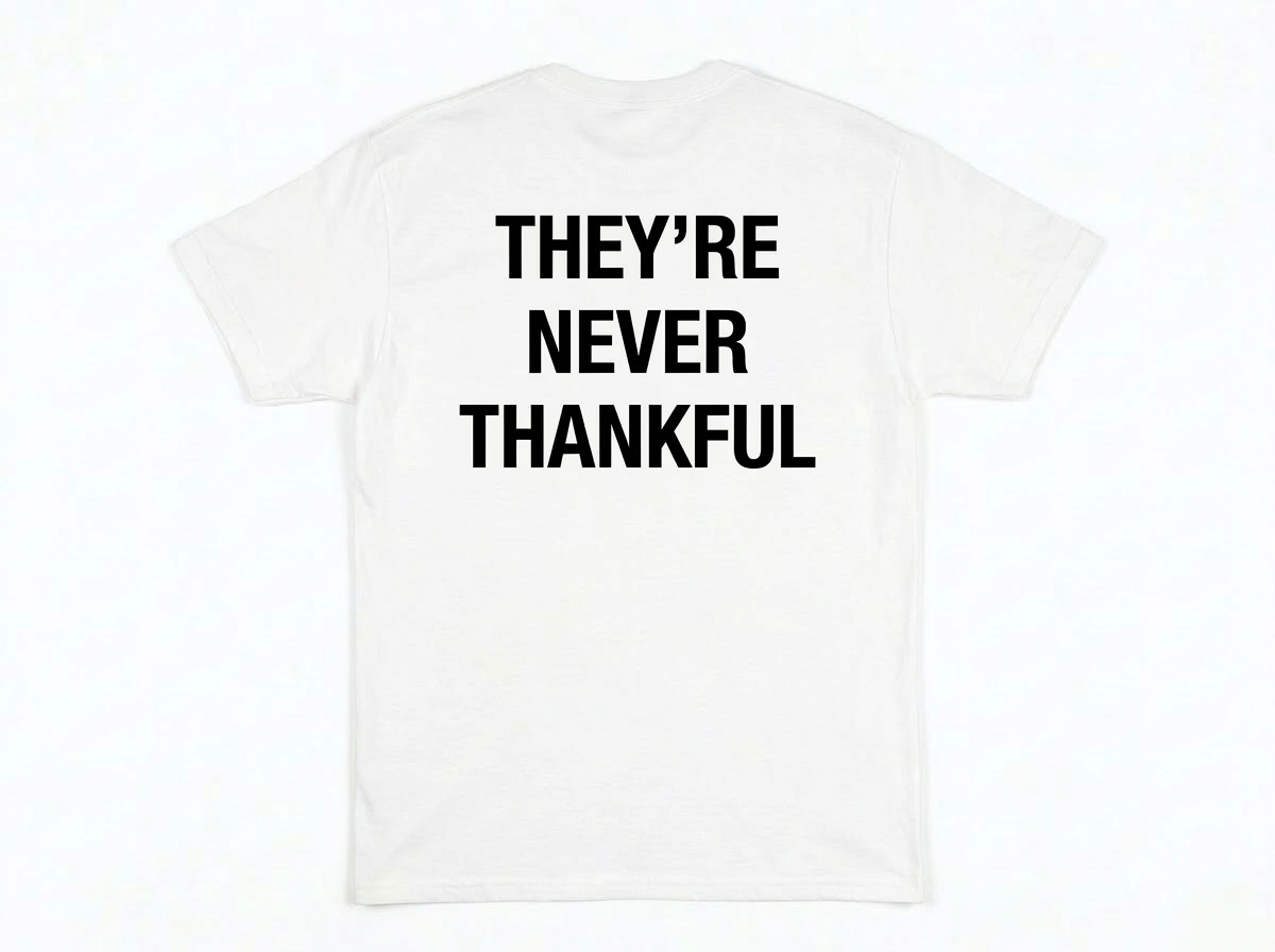 THEY’RE NEVER THANKFUL *BIRDS* TEE