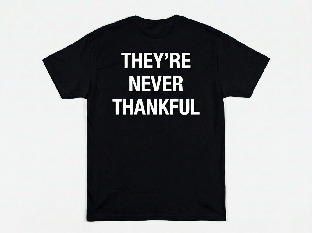 THEY’RE NEVER THANKFUL *BIRDS* TEE
